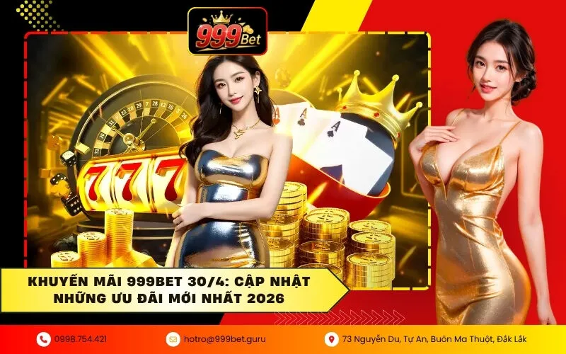 Khuyến Mãi 999BET 30/4: Cập Nhật Những Ưu Đãi Mới Nhất 2026