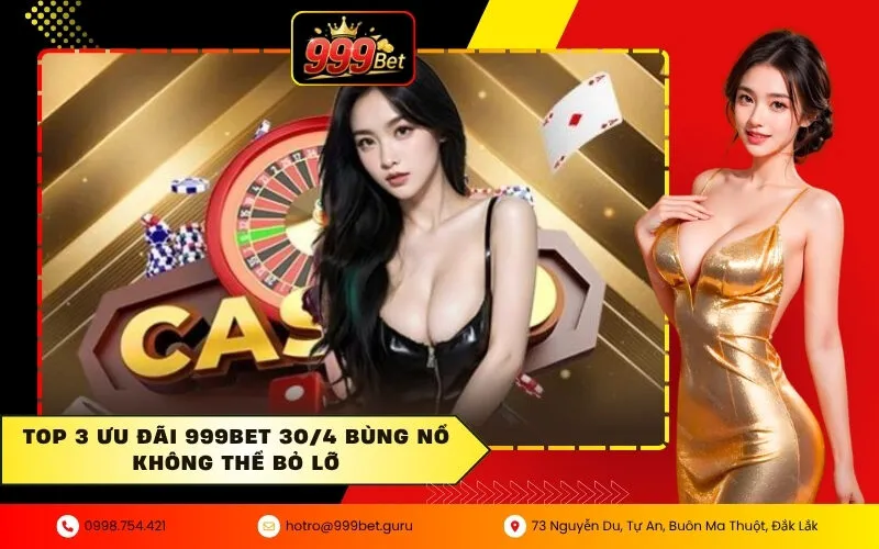 Top 3 ưu đãi 999BET 30/4 bùng nổ không thể bỏ lỡ